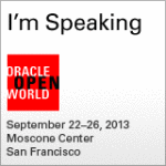 I’m Speaking at Oracle OpenWorld 2013. Join Me.
